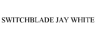 SWITCHBLADE JAY WHITE