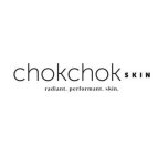 CHOKCHOK SKIN RADIANT. PERFORMANT. SKIN.