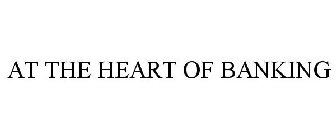 AT THE HEART OF BANKING
