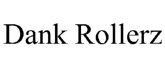 DANK ROLLERZ