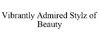 VIBRANTLY ADMIRED STYLZ OF BEAUTY