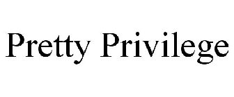 PRETTY PRIVILEGE
