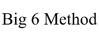 BIG 6 METHOD