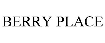 BERRY PLACE