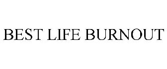 BEST LIFE BURNOUT