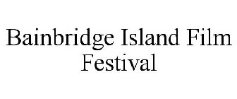 BAINBRIDGE ISLAND FILM FESTIVAL