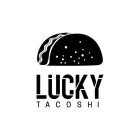 LUCKY TACOSHI