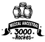 MEZCAL ANCESTRAL 3000 NOCHES