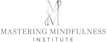 M M MASTERING MINDFULNESS INSTITUTE