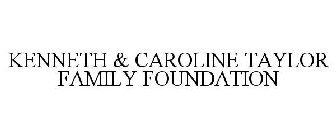 KENNETH & CAROLINE TAYLOR FAMILY FOUNDATION