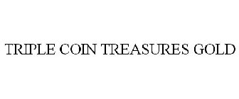 TRIPLE COIN TREASURES GOLD