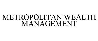 METROPOLITAN WEALTH MANAGEMENT