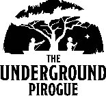 THE UNDERGROUND PIROGUE
