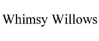 WHIMSY WILLOWS