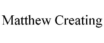 MATTHEW CREATING