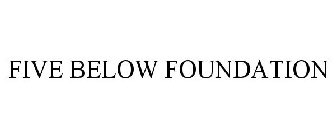 FIVE BELOW FOUNDATION