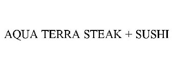 AQUA TERRA STEAK + SUSHI