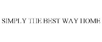 SIMPLY THE BEST WAY HOME