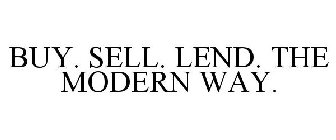 BUY. SELL. LEND. THE MODERN WAY.