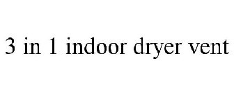 3 IN 1 INDOOR DRYER VENT