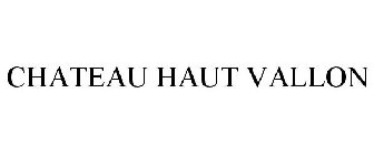 CHATEAU HAUT VALLON