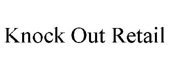 KNOCK OUT RETAIL