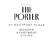 THE PORTER AT WESTPORT PLAZA MODERN APARTMENT LIVING