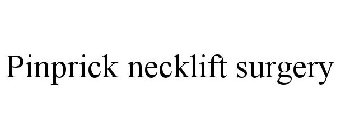 PINPRICK NECKLIFT SURGERY