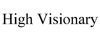 HIGH VISIONARY