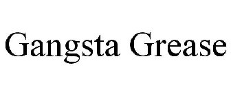GANGSTA GREASE