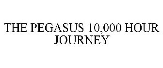 THE PEGASUS 10,000 HOUR JOURNEY