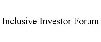 INCLUSIVE INVESTOR FORUM