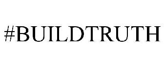 #BUILDTRUTH