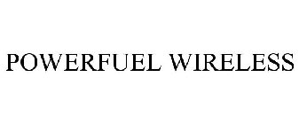 POWERFUEL WIRELESS