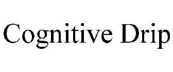COGNITIVE DRIP