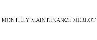 MONTHLY MAINTENANCE MERLOT