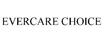 EVERCARE CHOICE