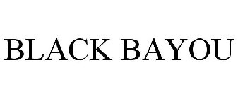 BLACK BAYOU