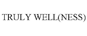 TRULY WELL(NESS)