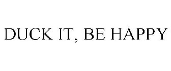 DUCK IT, BE HAPPY