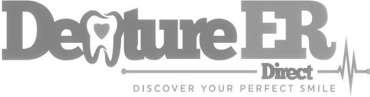 DENTURE ER DIRECT DISCOVER YOUR PERFECT SMILE