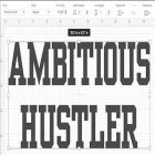 AMBITIOUS HUSTLER