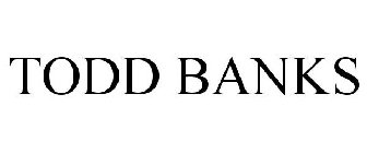 TODD BANKS