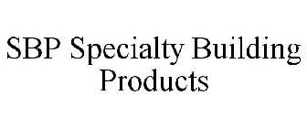 SBP SPECIALTY BUILDING PRODUCTS