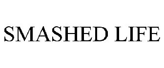 SMASHED LIFE