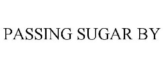 PASSING SUGAR BY