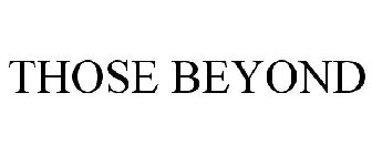 THOSE BEYOND