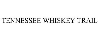 TENNESSEE WHISKEY TRAIL