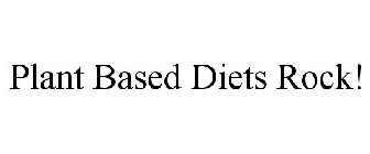 PLANT BASED DIETS ROCK!