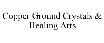 COPPER GROUND CRYSTALS & HEALING ARTS